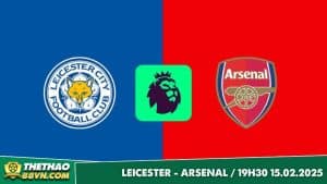 Nhận định Leicester vs Arsenal 19h30 ngày 15/2 – Vòng 25 NHA